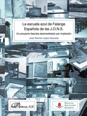 cover image of La escuela azul de Falange Española de las J.O.N.S. Un proyecto fascista desmantelado por implosión